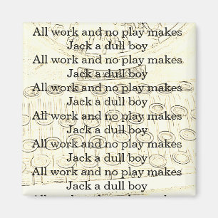 Alle Arbeit und kein Spiel macht Jack zu einem dum Magnet
