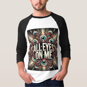 Alle Augen auf mich - kühne Design-T - Shirt" T-Shirt