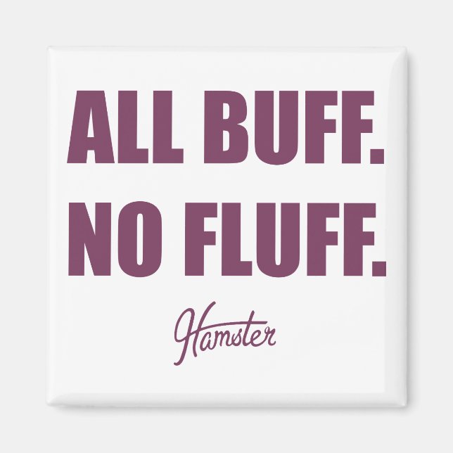 Alle Buff No Fluff Fat Hamster Kommerziell Magnet (Vorne)