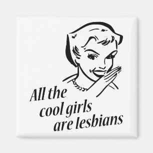 Alle Coolen Mädchen sind Lesben Magnet