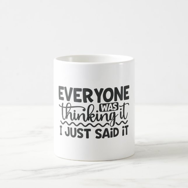 Alle dachten, ich habe es gerade gesagt kaffeetasse (Mittel)