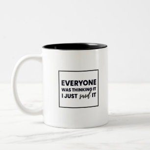 Alle dachten, ich habe es gerade gesagt zweifarbige tasse