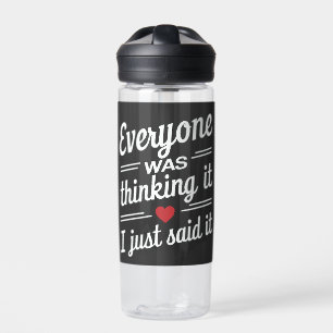 Alle dachten, ich sagte nur, es sei lustig trinkflasche
