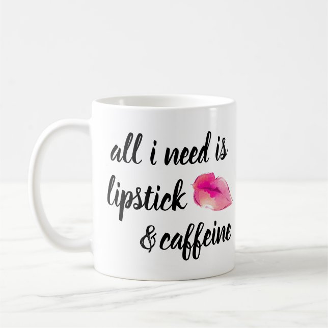 Alle, die ich benötige, ist Lippenstift-und Kaffeetasse (Links)