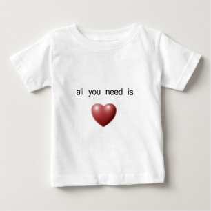 alle, die Sie benötigen, ist Liebe Baby T-shirt