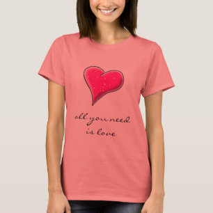 Alle, die Sie benötigen, ist Liebe T-Shirt