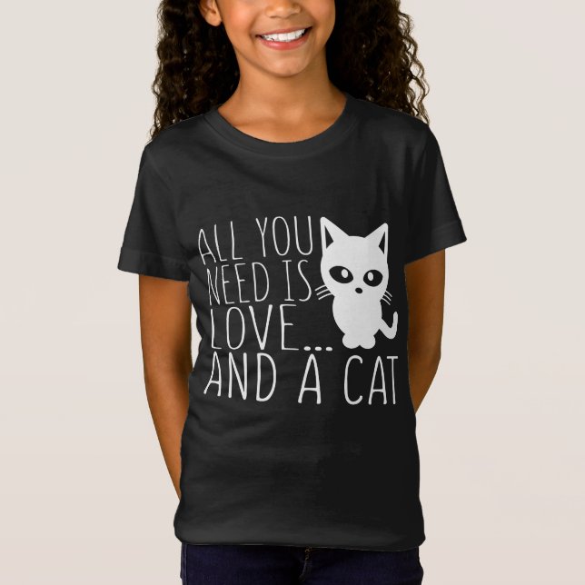 Alle, die Sie benötigen, ist Liebe und eine Katze T-Shirt (Vorderseite)