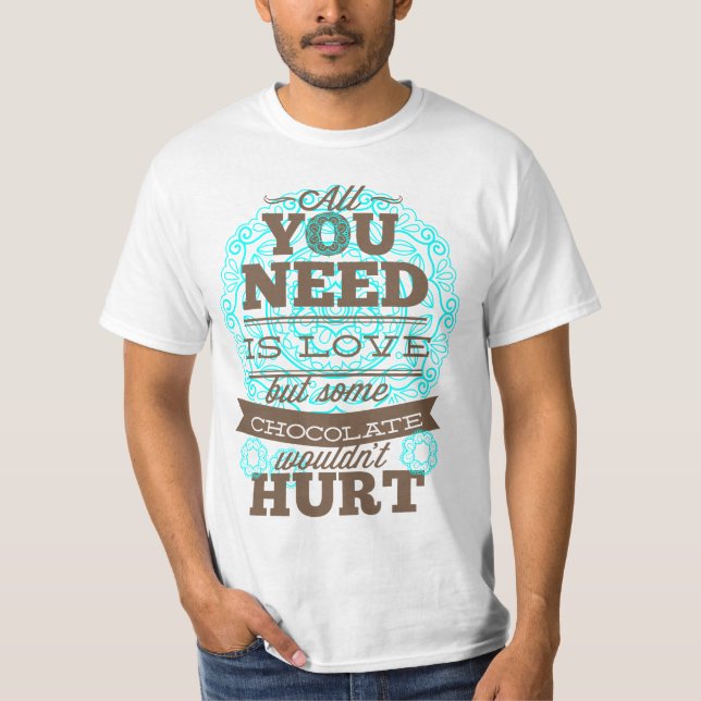 Alle, die Sie benötigen, ist Liebe und Schokolade T-Shirt (Vorderseite)