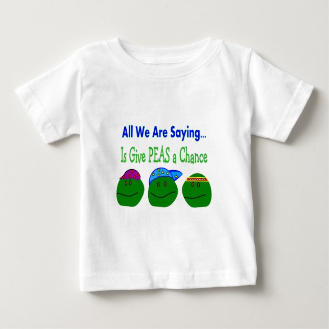 Alle, die wir Sprichwort sind, GEBEN ERBSEN EINE Baby T-shirt (Vorderseite)