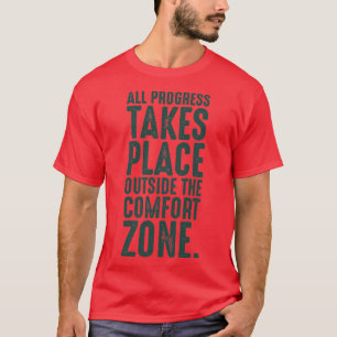 Alle Fortschritte finden außerhalb der Komfortzone T-Shirt