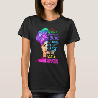 Alle Frauen sind gleich geschaffen, aber nur die B T-Shirt