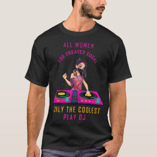 Alle Frauen sind gleich geschaffen, nur die Coolst T-Shirt
