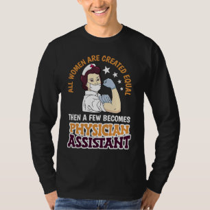 Alle Frauen sind gleich geschaffen Physician Assis T-Shirt