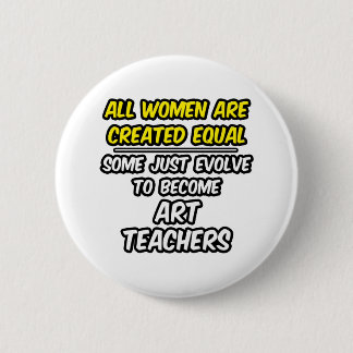 Alle Frauen sind gleich... Kunstlehrer Button