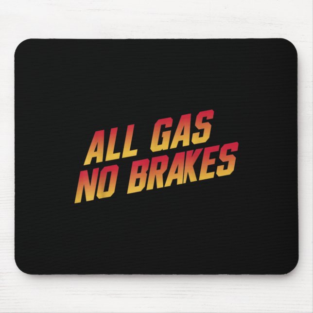 Alle Gas-No-Bremsen - Inspiration Motivierend Quo Mousepad (Vorne)