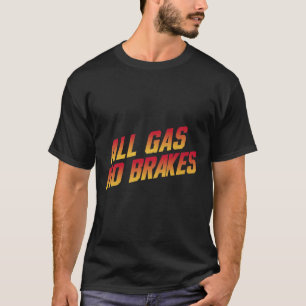 Alle Gas-No-Bremsen - Inspiration Motivierend Quo T-Shirt