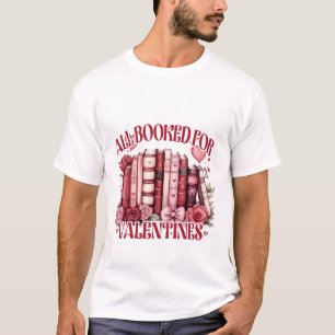 Alle gebucht für Valentine Bookish Book Lover T-Shirt