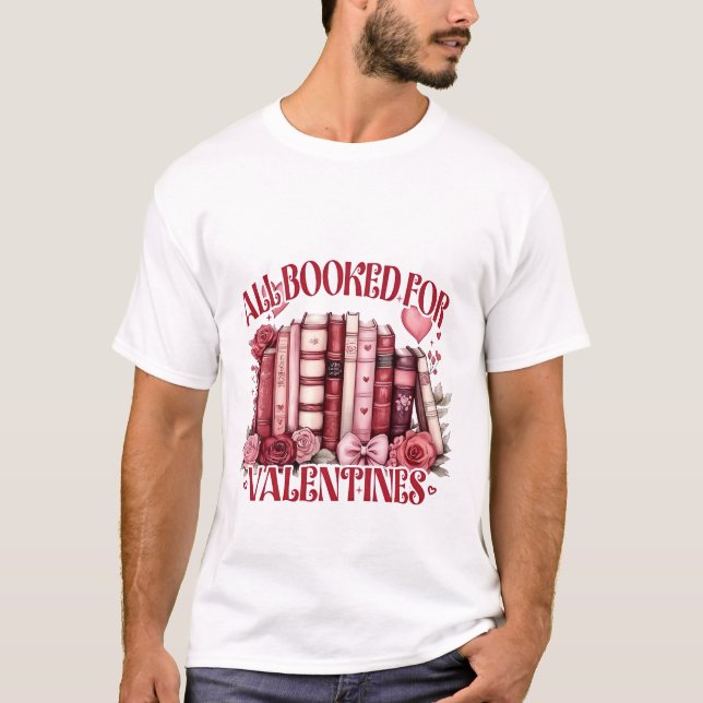Alle gebucht für Valentine Bookish Book Lover T-Shirt (Vorderseite)