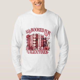 Alle gebucht für Valentine Bookish Book Lover T-Shirt