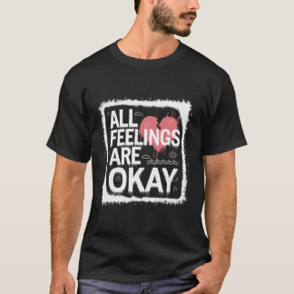 Alle Gefühle sind okay Zitat zur emotionalen Bestä T-Shirt