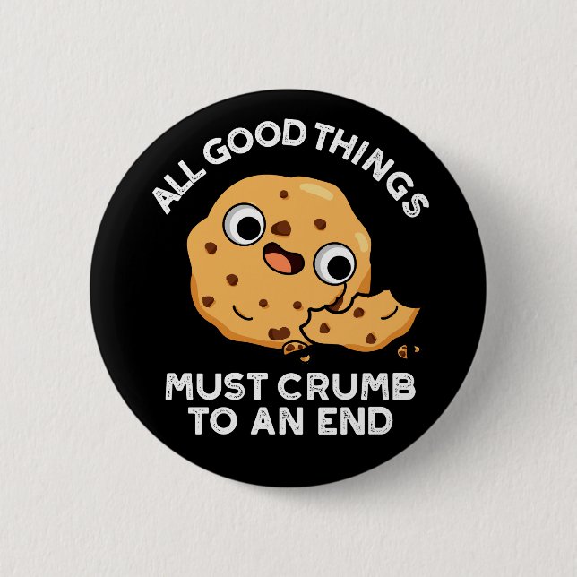 Alle guten Dinge knurren zu einem Ende Cookie Pun  Button (Vorderseite)