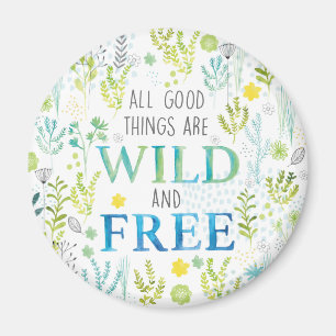 Alle guten Sachen sind wild und frei Magnet