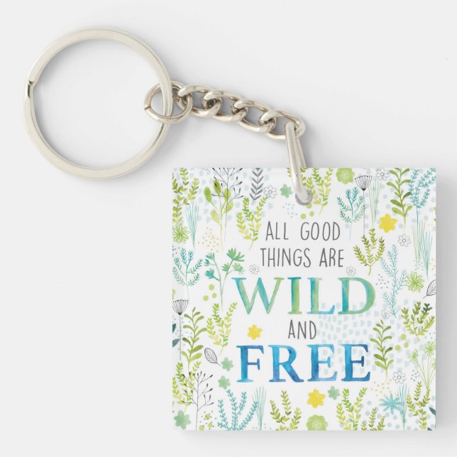 Alle guten Sachen sind wild und frei Schlüsselanhänger (Vorderseite)