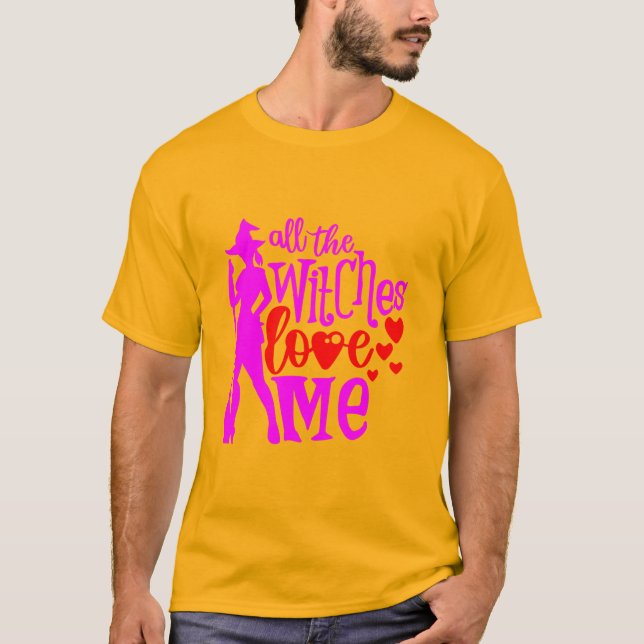 Alle Hexen Liebe mir T-Shirt (Vorderseite)