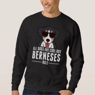 Alle Hunde sind Cool, aber Berner Hunde herrschen Sweatshirt