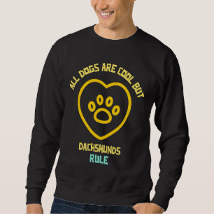 Alle Hunde sind Cool, aber Dackeln regeln Sweatshirt