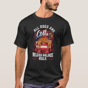 Alle Hunde sind Cool, aber der belgische Malinois- T-Shirt