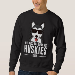 Alle Hunde sind Cool, aber Huskies regieren Hund Sweatshirt