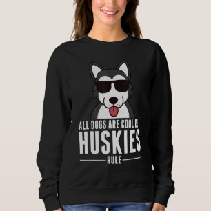 Alle Hunde sind Cool, aber Huskies regieren Hund Sweatshirt