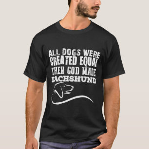 Alle Hunde wurden gleich erschaffen, dann hat Gott T-Shirt