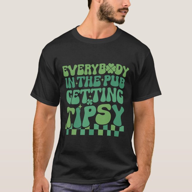 Alle im Pub bekommen Tipsy 2024 St Patrick T-Shirt (Vorderseite)