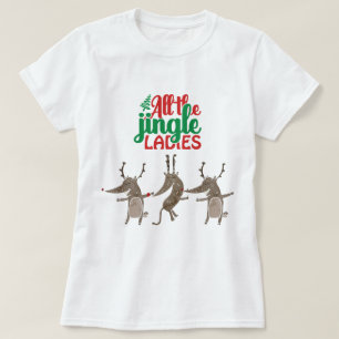 Alle Jingle Ladys Reindeer Funny Christmas T-S T-Shirt