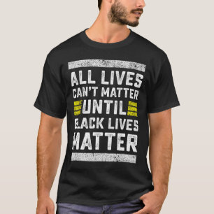 Alle Leben können nicht problematisch werden, bis T-Shirt