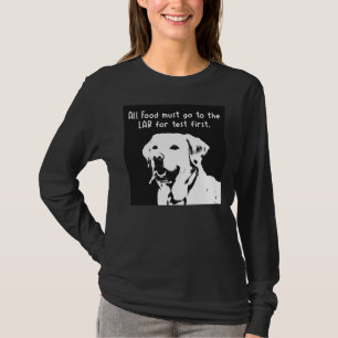 Alle Lebensmittel müssen zuerst zum Labrador gehen T-Shirt