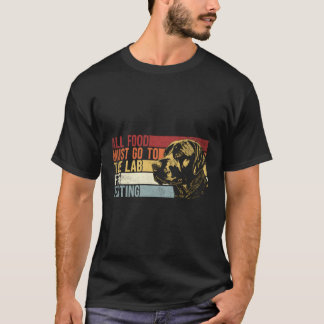 Alle Lebensmittel müssen zum Testen von Labrador a T-Shirt