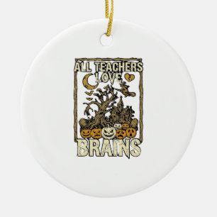 Alle Lehrer lieben Gehirne Halloween Spukhaus P Keramik Ornament