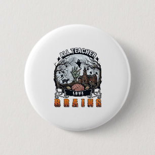 Alle Lehrer lieben Gehirne Halloween Zombie Hand H Button
