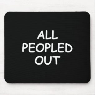 Alle Leute sind raus Lustiger Witz Sarkastische Fa Mousepad