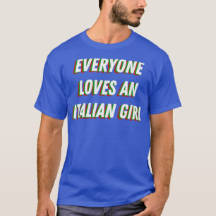 Alle Lieben ein italienisches Mädchen Niedlich Ita T-Shirt