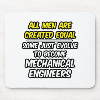 Alle Männer sind gleich... Maschinenbauingenieure Mousepad