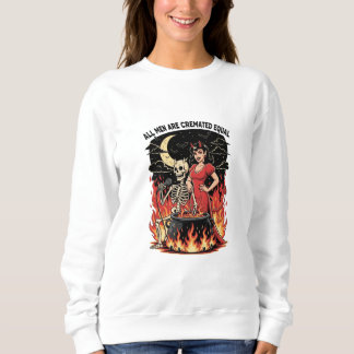 Alle Männer werden gleich eingeäschert Sweatshirt