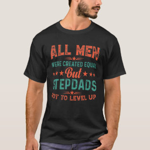 Alle Männer wurden gleich geschaffen, aber Stepdad T-Shirt