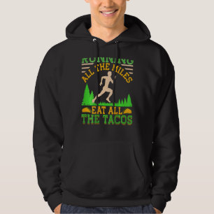 Alle Meilen fressen alle Tacos, die laufen Hoodie