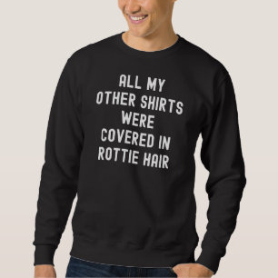 Alle meine anderen sind in der Rottweiler-Haare be Sweatshirt