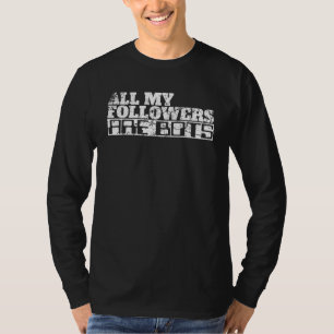 Alle meine Anhänger sind sarkastische soziale Medi T-Shirt