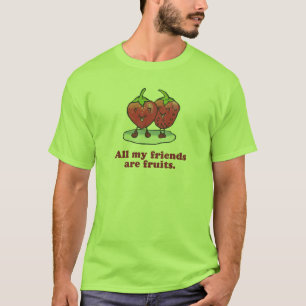 ALLE MEINE FREUNDE SIND FRÜCHTE T-Shirt
